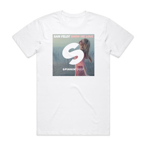 Sam Feldt Show Me Love Album Cover T-Shirt White Sam Feldt Show Me Love Album Cover T-Shirt White