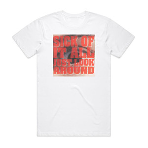 Sick of It All Just Look Around 1 Album Cover T-Shirt White Sick of It All Just Look Around 1 Album Cover T-Shirt White
