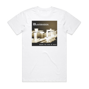 Slapshock Back To The 2 Inch Album Cover T-Shirt White Slapshock Back To The 2 Inch Album Cover T-Shirt White