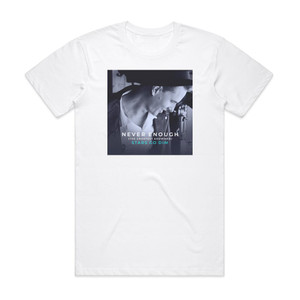 Stars Go Dim Never Enough Album Cover T-Shirt White