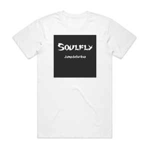 Soulfly Jumpdafuckup Album Cover T-Shirt White Soulfly Jumpdafuckup Album Cover T-Shirt White