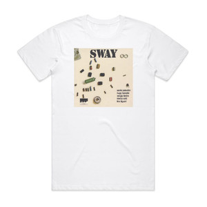 Sway Sway Album Cover T-Shirt White Sway Sway Album Cover T-Shirt White