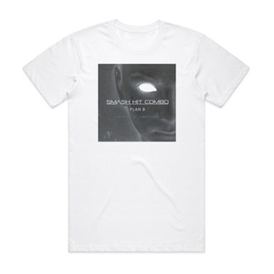Smash Hit Combo Plan B Kanti Remix Album Cover T-Shirt White