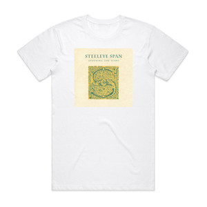 Steeleye Span Spanning The Years Album Cover T-Shirt White Steeleye Span Spanning The Years Album Cover T-Shirt White