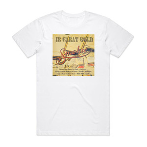 Smokie 18 Carat Gold The Very Best Of Smokie Album Cover T-Shirt White Smokie 18 Carat Gold The Very Best Of Smokie Album Cover T-Shirt White