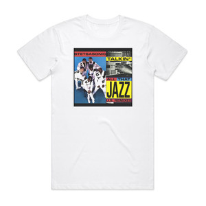 Stetsasonic Talkin All That Jazz Album Cover T-Shirt White Stetsasonic Talkin All That Jazz Album Cover T-Shirt White