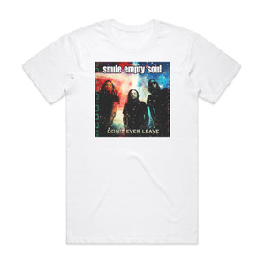 Smile Empty Soul Dont Ever Leave Maxi Single Album Cover T-Shirt White Smile Empty Soul Dont Ever Leave Maxi Single Album Cover T-Shirt White