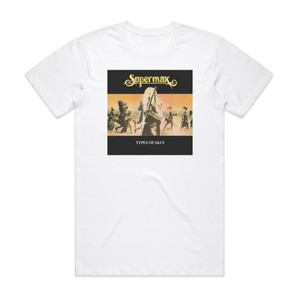 Supermax Types Of Skin Album Cover T-Shirt White Supermax Types Of Skin Album Cover T-Shirt White