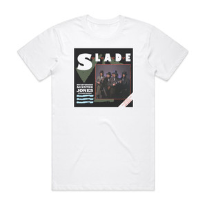 Slade Myzsterious Mizster Jones Album Cover T-Shirt White Slade Myzsterious Mizster Jones Album Cover T-Shirt White