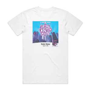 Sleater-Kinney Live At Lollapalooza 2006 Album Cover T-Shirt White Sleater-Kinney Live At Lollapalooza 2006 Album Cover T-Shirt White