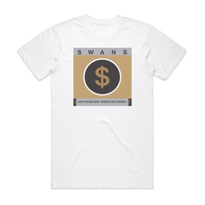 Swans Cop Young God Greed Holy Money Album Cover T-Shirt White Swans Cop Young God Greed Holy Money Album Cover T-Shirt White