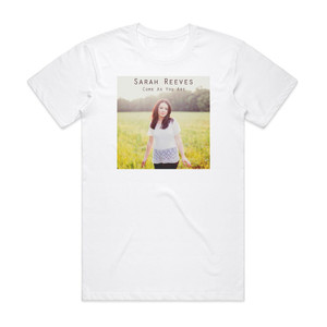 Sarah Reeves Come As You Are Album Cover T-Shirt White Sarah Reeves Come As You Are Album Cover T-Shirt White
