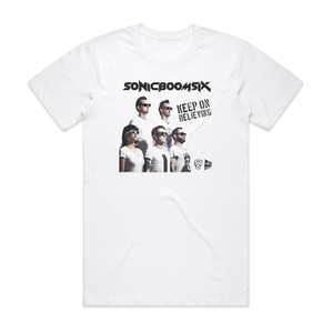 Sonic Boom Six Keep On Believing Album Cover T-Shirt White Sonic Boom Six Keep On Believing Album Cover T-Shirt White