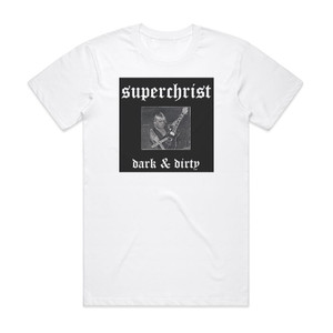 Superchrist Dark Dirty Album Cover T-Shirt White Superchrist Dark Dirty Album Cover T-Shirt White