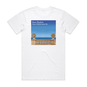 Steve Hackett Under A Mediterranean Sky Album Cover T-Shirt White Steve Hackett Under A Mediterranean Sky Album Cover T-Shirt White