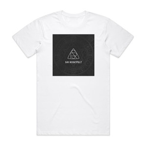 Sir Rosevelt Sir Rosevelt Album Cover T-Shirt White Sir Rosevelt Sir Rosevelt Album Cover T-Shirt White