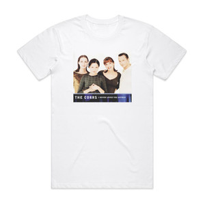The Corrs I Never Loved You Anyway 1 Album Cover T-Shirt White The Corrs I Never Loved You Anyway 1 Album Cover T-Shirt White