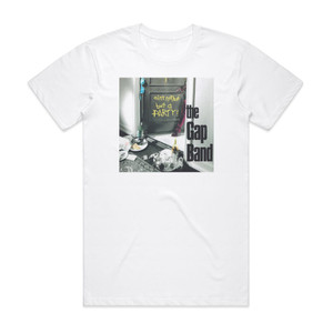 The Gap Band Aint Nothin But A Party Album Cover T-Shirt White The Gap Band Aint Nothin But A Party Album Cover T-Shirt White