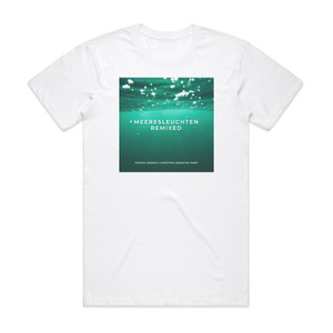 Thomas Lemmer Meeresleuchten Remixed Album Cover T-Shirt White Thomas Lemmer Meeresleuchten Remixed Album Cover T-Shirt White