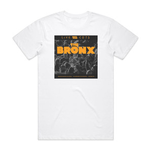The Bronx Live Cuts Live At Teragram Ballroom And The Independent Dec Album Cover T-Shirt White