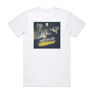 Teddy Killerz Hyperspeed Album Cover T-Shirt White Teddy Killerz Hyperspeed Album Cover T-Shirt White