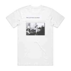 The Lounge Lizards The Lounge Lizards Album Cover T-Shirt White The Lounge Lizards The Lounge Lizards Album Cover T-Shirt White