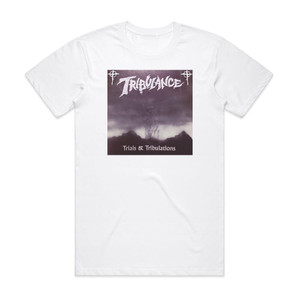 Tribulance Trials Tribulations Album Cover T-Shirt White Tribulance Trials Tribulations Album Cover T-Shirt White