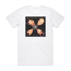 The Manhattan Transfer Tonin Album Cover T-Shirt White The Manhattan Transfer Tonin Album Cover T-Shirt White