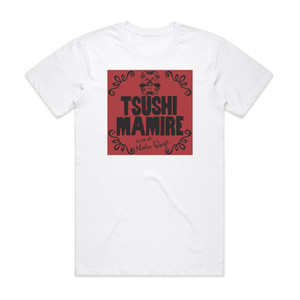 TsuShiMaMiRe Live At Moulin Rouge Album Cover T-Shirt White TsuShiMaMiRe Live At Moulin Rouge Album Cover T-Shirt White