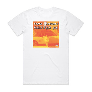 Too Short Gettin It Album Number Ten Album Cover T-Shirt White Too Short Gettin It Album Number Ten Album Cover T-Shirt White
