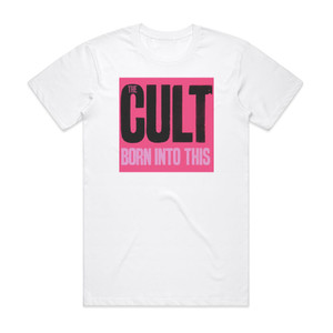 The Cult Born Into This Album Cover T-Shirt White The Cult Born Into This Album Cover T-Shirt White
