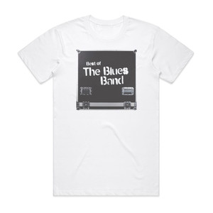 The Blues Band Best Of The Blues Band Album Cover T-Shirt White The Blues Band Best Of The Blues Band Album Cover T-Shirt White