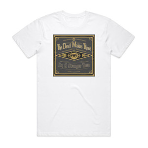 The Devil Makes Three Im A Stranger Here Album Cover T-Shirt White The Devil Makes Three Im A Stranger Here Album Cover T-Shirt White