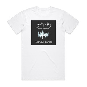 The Gray Havens Ghost Of A King Matthew Parker Remix Album Cover T-Shirt White The Gray Havens Ghost Of A King Matthew Parker Remix Album Cover T-Shirt White