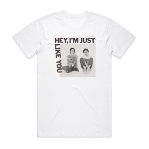 Tegan and Sara Hey Im Just Like You Album Cover T-Shirt White Tegan and Sara Hey Im Just Like You Album Cover T-Shirt White