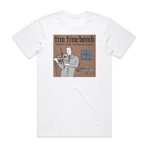 Tim Timebomb Honky Tonk Hardwood Floor Album Cover T-Shirt White Tim Timebomb Honky Tonk Hardwood Floor Album Cover T-Shirt White