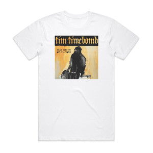 Tim Timebomb This Time We Got It Right Album Cover T-Shirt White