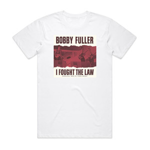 The Bobby Fuller Four I Fought The Law Album Cover T-Shirt White The Bobby Fuller Four I Fought The Law Album Cover T-Shirt White