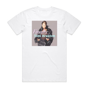 Toni Braxton Finally Album Cover T-Shirt White