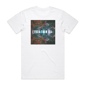 The Dangerous Summer Fuck Them All Album Cover T-Shirt White The Dangerous Summer Fuck Them All Album Cover T-Shirt White