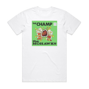 The Mohawks The Champ 1 Album Cover T-Shirt White