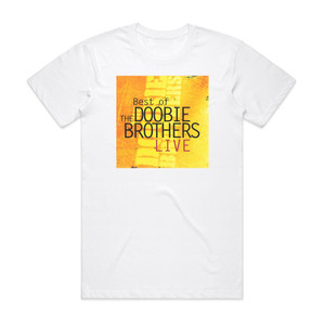 The Doobie Brothers Best Of The Doobie Brothers Live Album Cover T-Shirt White The Doobie Brothers Best Of The Doobie Brothers Live Album Cover T-Shirt White