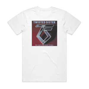 Twisted Sister You Cant Stop Rock N Roll 1 Album Cover T-Shirt White Twisted Sister You Cant Stop Rock N Roll 1 Album Cover T-Shirt White