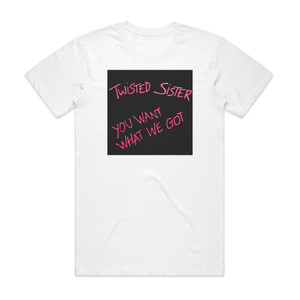 Twisted Sister You Want What We Got Album Cover T-Shirt White Twisted Sister You Want What We Got Album Cover T-Shirt White