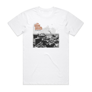 The Slow Death Born Ugly Got Worse Album Cover T-Shirt White The Slow Death Born Ugly Got Worse Album Cover T-Shirt White