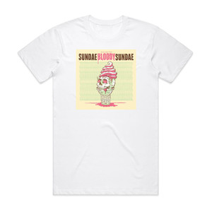 The World Is a Beautiful Place and I Am No Longer Afraid to Die Sundae Bloody Sundae Album Cover T-Shirt White The World Is a Beautiful Place and I Am No Longer Afraid to Die Sundae Bloody Sundae Album Cover T-Shirt White