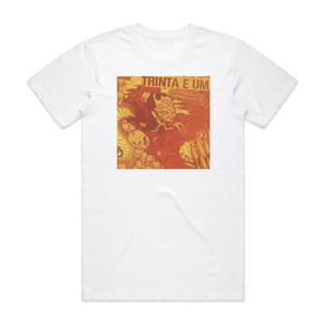 Trinta e Um Terceiro Assalto Album Cover T-Shirt White Trinta e Um Terceiro Assalto Album Cover T-Shirt White