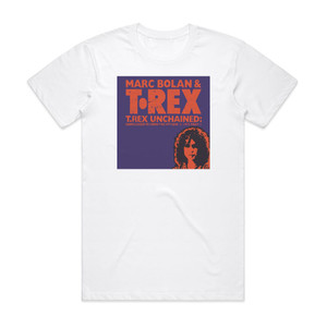 T Rex Unchained Unreleased Recordings Volume 1 1972 Part 1 1 Album Cover T-Shirt White T Rex Unchained Unreleased Recordings Volume 1 1972 Part 1 1 Album Cover T-Shirt White