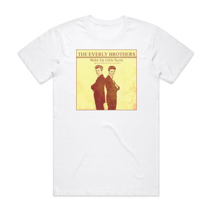 The Everly Brothers Wake Up Little Susie Album Cover T-Shirt White The Everly Brothers Wake Up Little Susie Album Cover T-Shirt White
