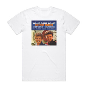 The Everly Brothers Gone Gone Gone Album Cover T-Shirt White The Everly Brothers Gone Gone Gone Album Cover T-Shirt White